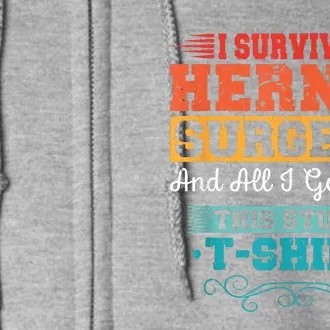 I Survived Hernia Surgery Funny Recovery Injury Get Well Full Zip Hoodie