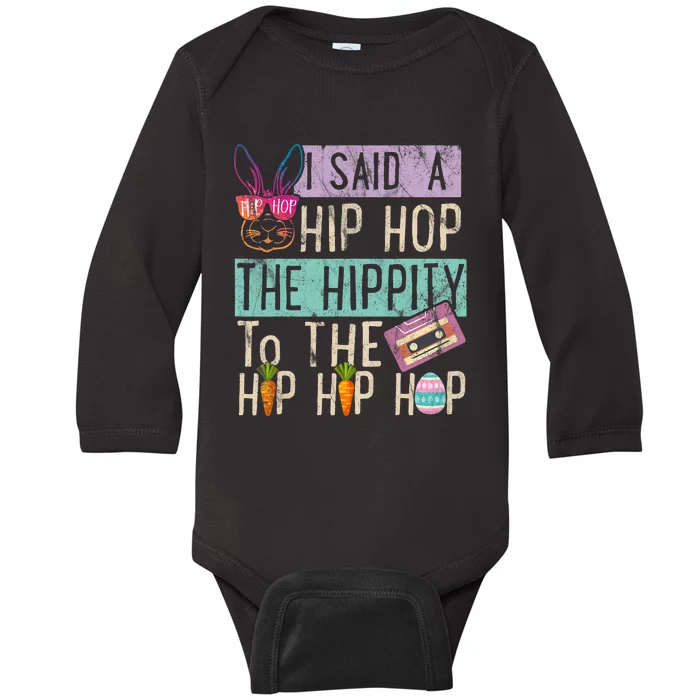 I Said Hip The Hippity To Hop Hip Hop Bunny Funny Easter Day Baby Long Sleeve Bodysuit