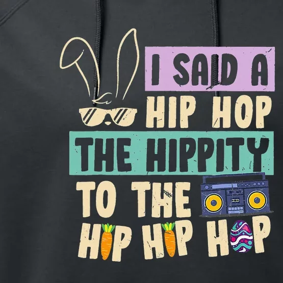 I Said Hip The Hippity To Hop Hip Hop Bunny Funny Easter Day Performance Fleece Hoodie