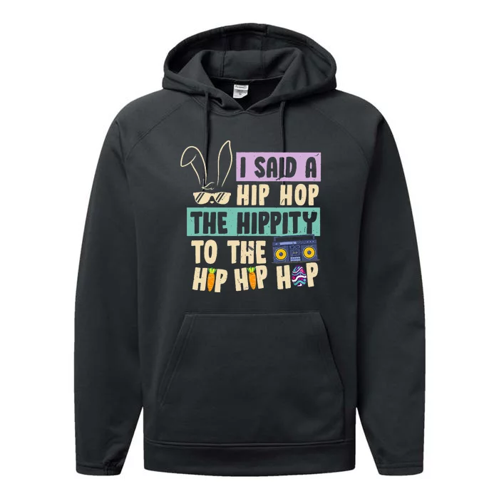 I Said Hip The Hippity To Hop Hip Hop Bunny Funny Easter Day Performance Fleece Hoodie