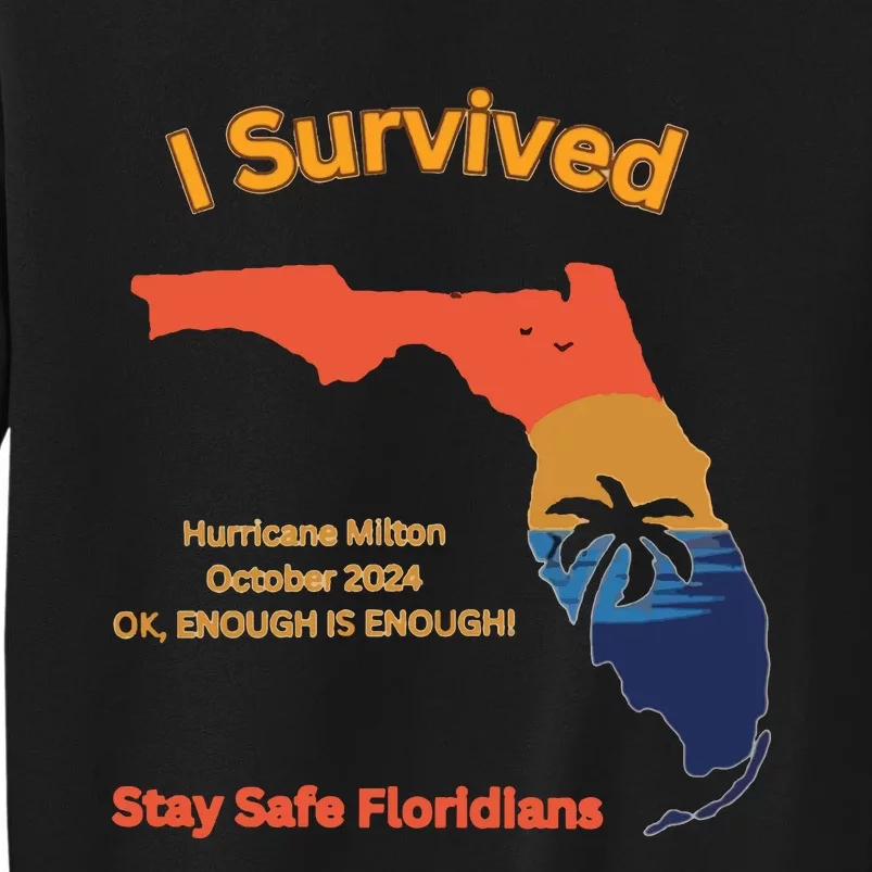 I Survived Hurricane Milton Stay Safe Floridians Tall Sweatshirt