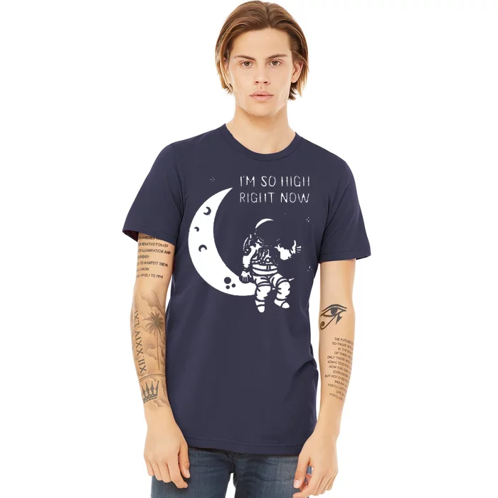 I'm So High Right Now Premium T-Shirt