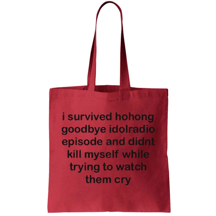 I Servived Hohong Goodbye Idolradio Episode And Didnt Kill Myself While Trying Tote Bag