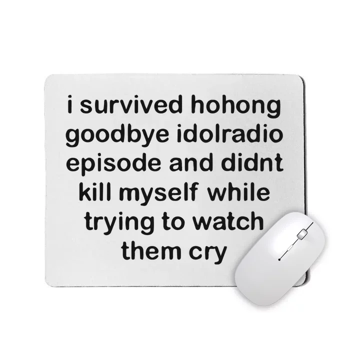 I Servived Hohong Goodbye Idolradio Episode And Didnt Kill Myself While Trying Mousepad