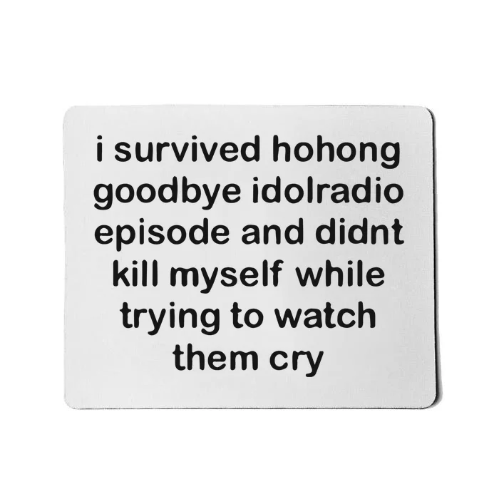 I Servived Hohong Goodbye Idolradio Episode And Didnt Kill Myself While Trying Mousepad