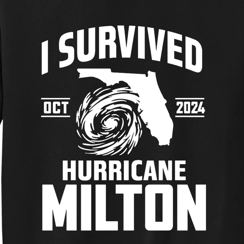 I Survived Hurricane Milton 2024 Florida Survivor Hurricane Graphic Tall Sweatshirt