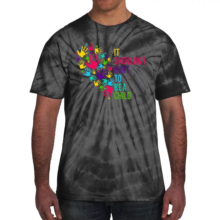 It Shouldnt Hurt To Be A Child Heart Child Abuse Awareness Tie-Dye T-Shirt