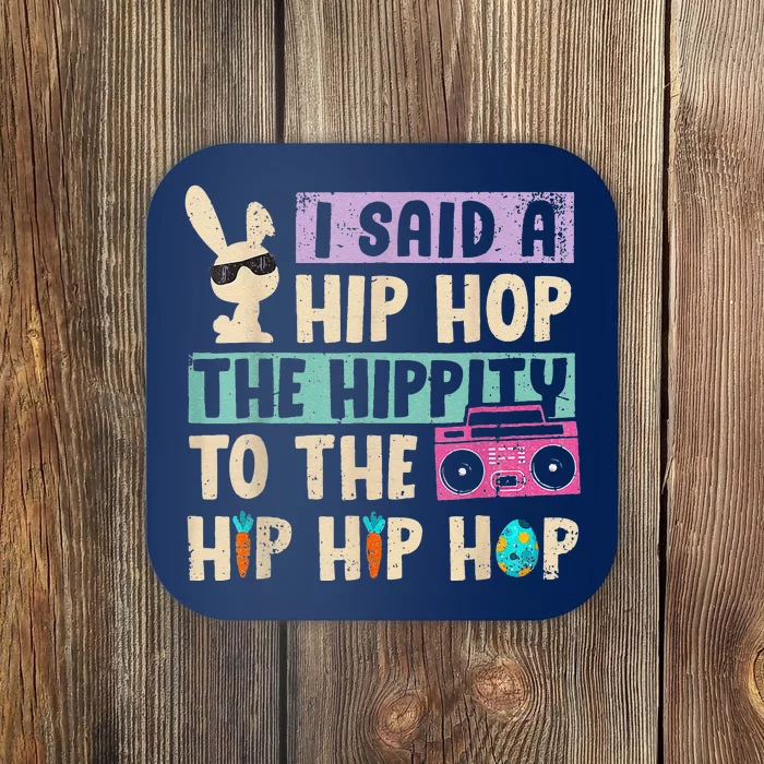 I Said Hip The Hippity To Hop Hip Hop Bunny Funny Easter Day Coaster