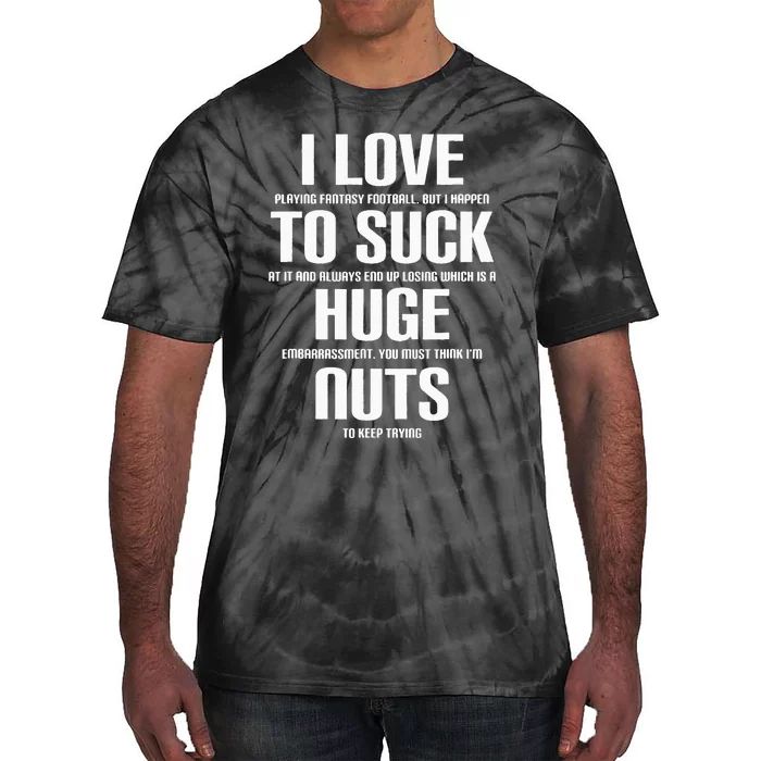 I Suck Huge Nuts Fuuny Fantasy Football Loser Tie-Dye T-Shirt