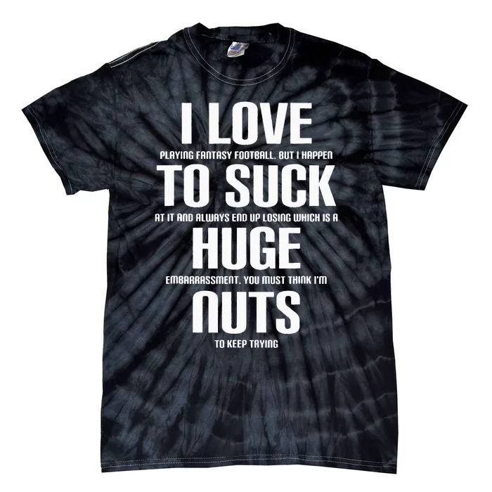 I Suck Huge Nuts Fuuny Fantasy Football Loser Tie-Dye T-Shirt