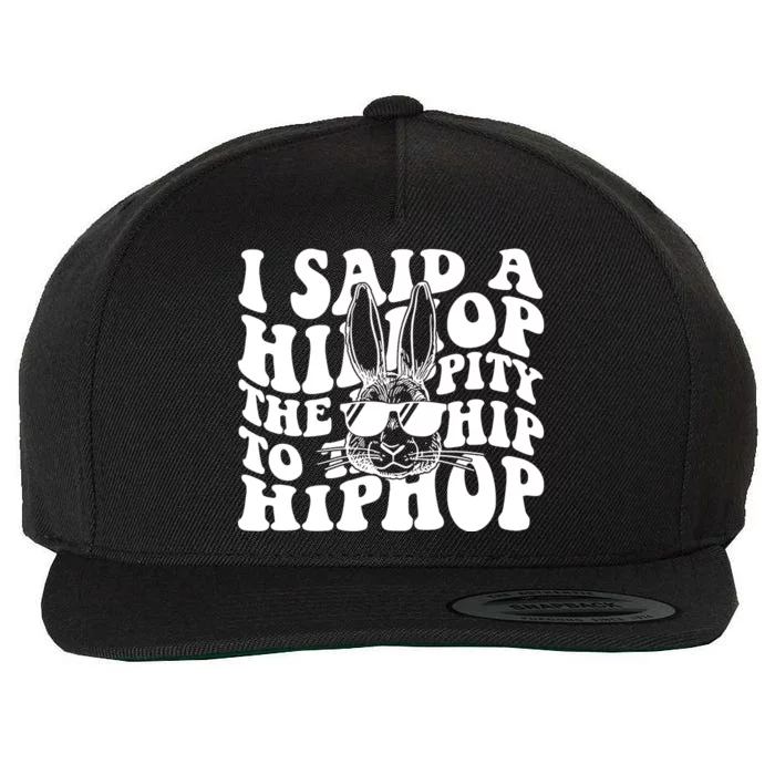 I Said Hip The Hippity To Hop Hip Hop Bunny Easter Wool Snapback Cap