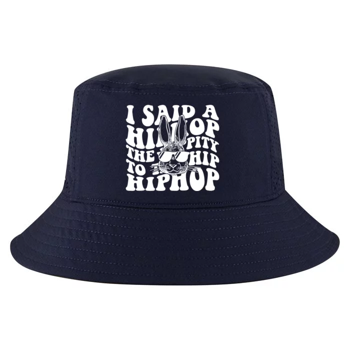 I Said Hip The Hippity To Hop Hip Hop Bunny Easter Cool Comfort Performance Bucket Hat