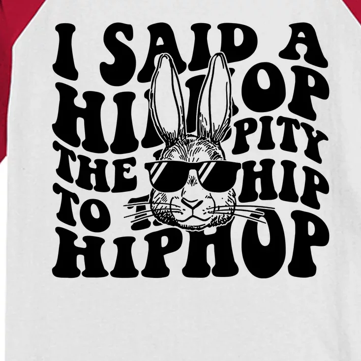 I Said Hip The Hippity To Hop Hip Hop Bunny Easter Kids Colorblock Raglan Jersey