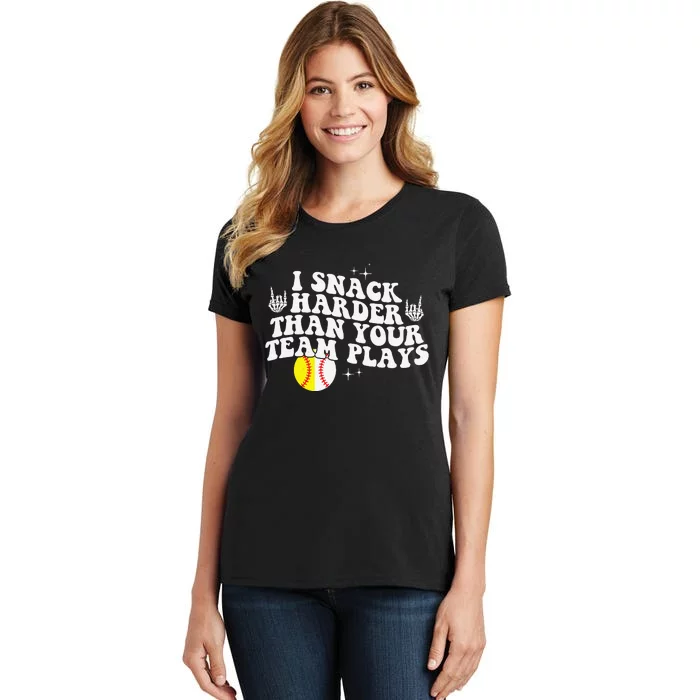 I Snack Harder Than Your Yeam Plays Baseball Women's T-Shirt