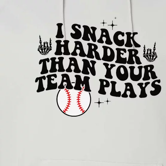 I Snack Harder Than Your Yeam Plays Baseball Funny Softball Performance Fleece Hoodie