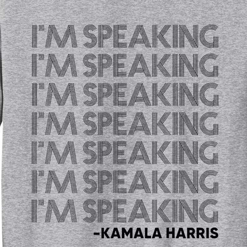 IM Speaking Harris For President 2024 Tall Sweatshirt