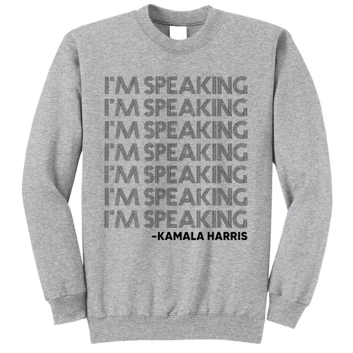 IM Speaking Harris For President 2024 Tall Sweatshirt