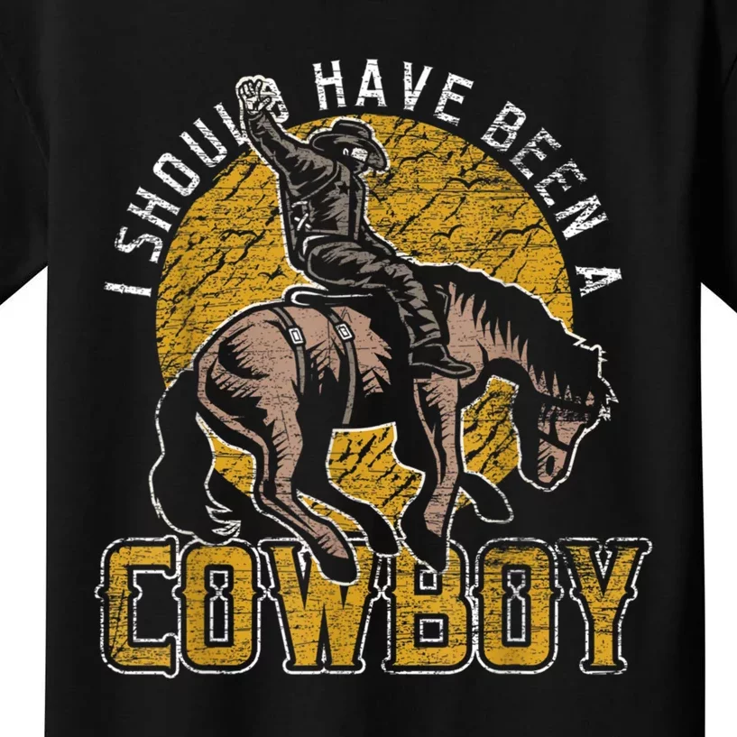 I Should Have Been A Cowboy Lover Gifts Kids T-Shirt