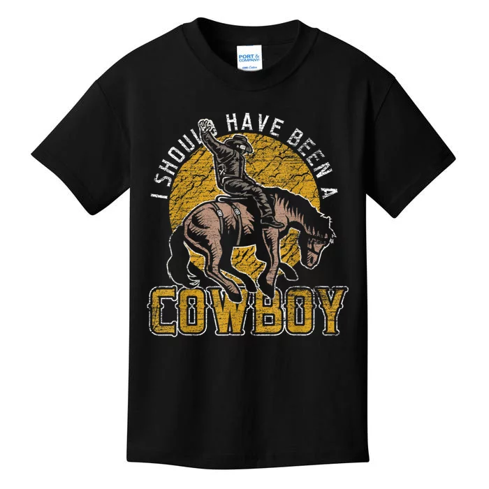 I Should Have Been A Cowboy Lover Gifts Kids T-Shirt