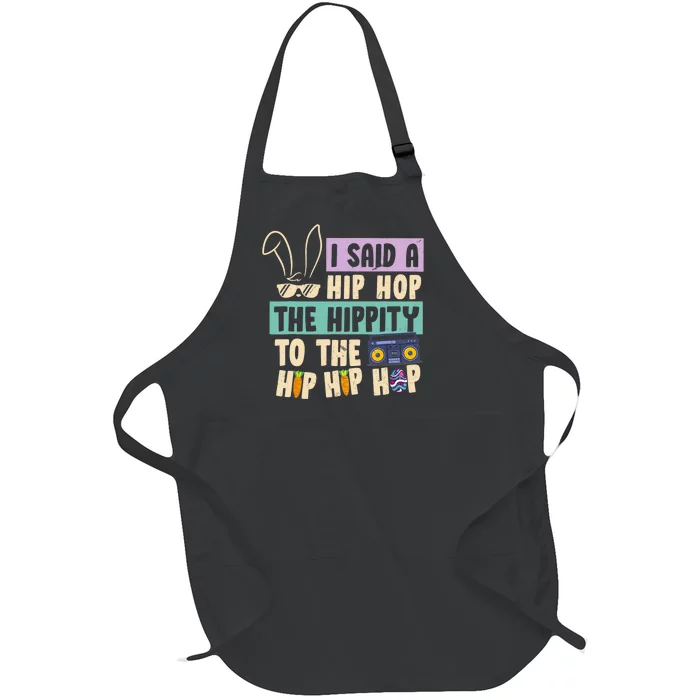 I Said Hip The Hippity To Hop Hip Hop Bunny Funny Easter Day Full-Length Apron With Pocket