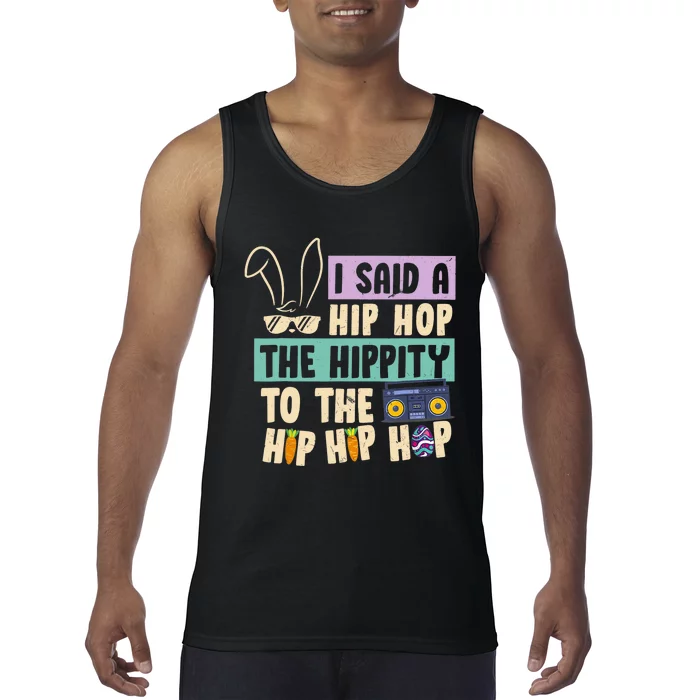 I Said Hip The Hippity To Hop Hip Hop Bunny Funny Easter Day Tank Top