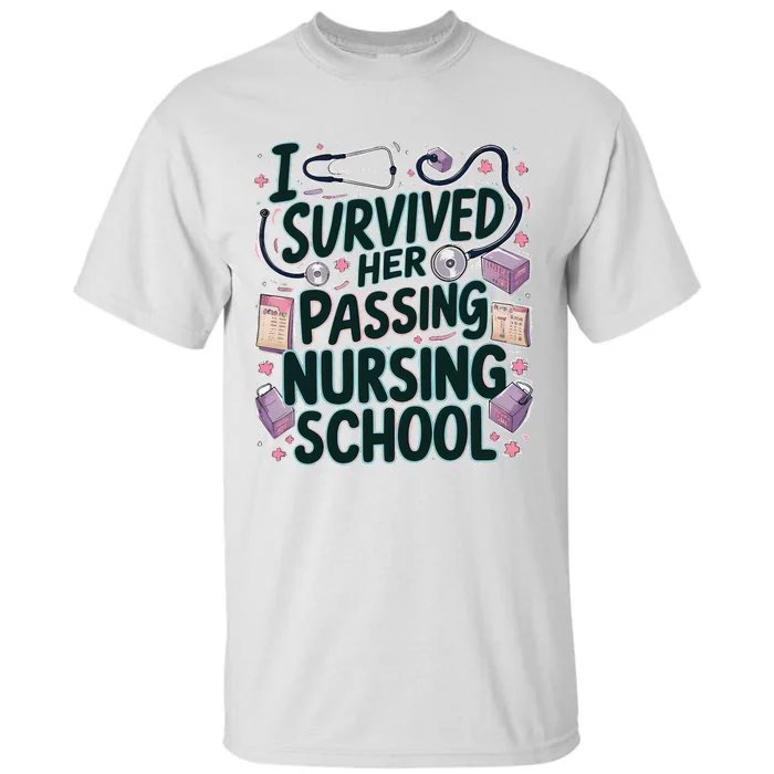 I Survived Her Passing Nursing School Funny Graduation Nurse Tall T-Shirt