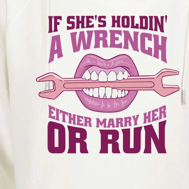 If She's Holding A Wrench Either Marry Her Or Run Womens Funnel Neck Pullover Hood