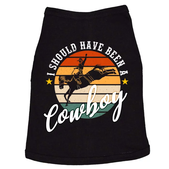 I Should Have Been A Cowboy Cowgirl Player Bull Riding Doggie Tank