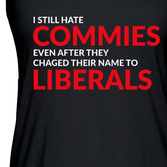 I Still Hate Commies Even After They Changed Their Name Ladies Essential Flowy Tank