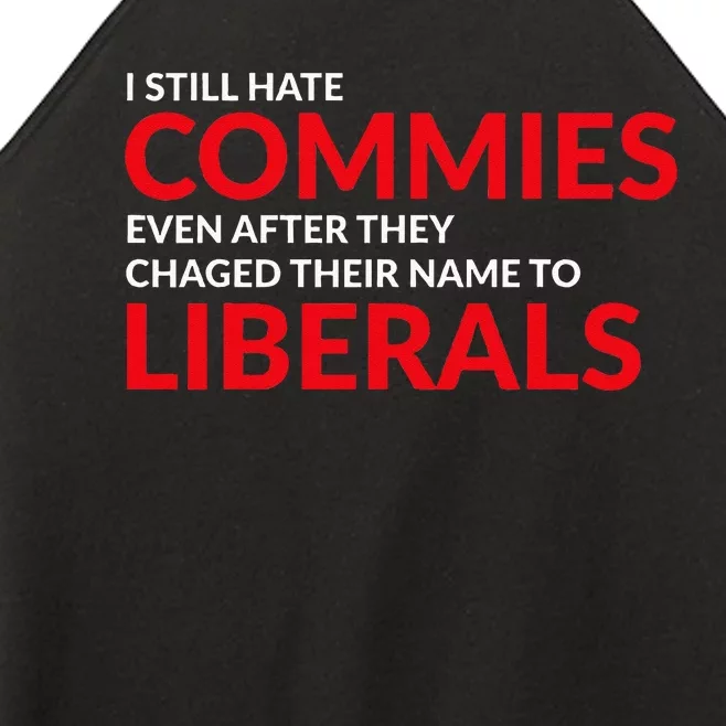 I Still Hate Commies Even After They Changed Their Name Women’s Perfect Tri Rocker Tank