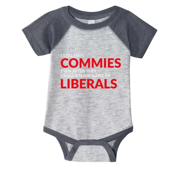 I Still Hate Commies Even After They Changed Their Name Infant Baby Jersey Bodysuit