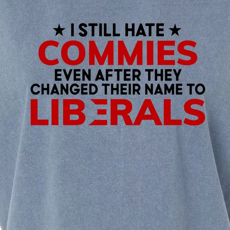 I Still Hate Commies Even After They Changed Their Name Garment-Dyed Women's Muscle Tee