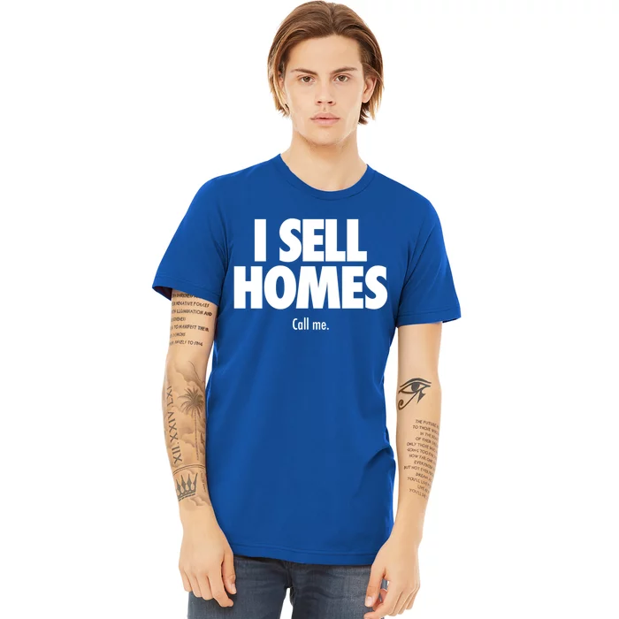 I Sell Homes Funny Real Estate Agent Realtor Cute Gift Premium T-Shirt