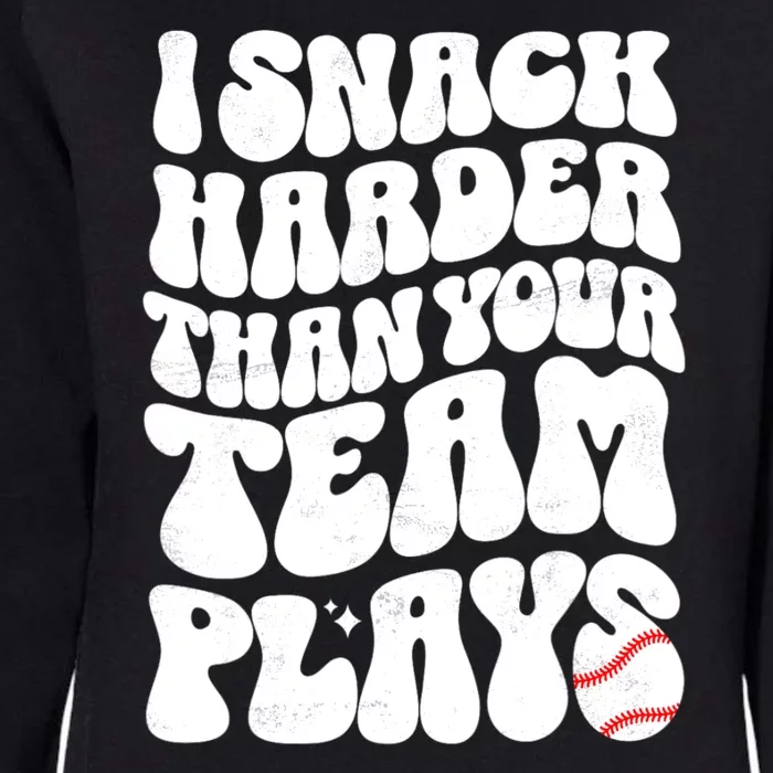 I Snack Harder Than Your Team Plays Baseball Funny Softball Womens California Wash Sweatshirt