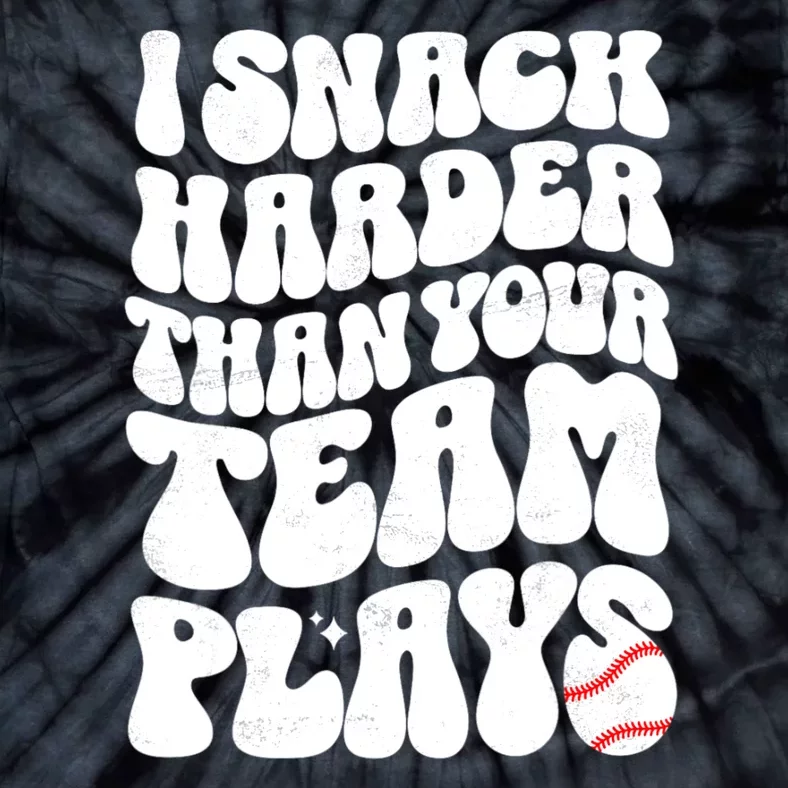 I Snack Harder Than Your Team Plays Baseball Funny Softball Tie-Dye T-Shirt