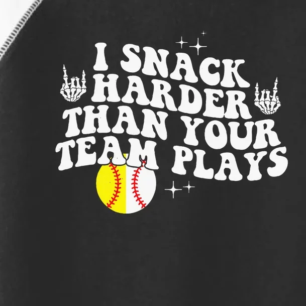 I Snack Harder Than Your Yeam Plays Baseball Funny Softball Toddler Fine Jersey T-Shirt