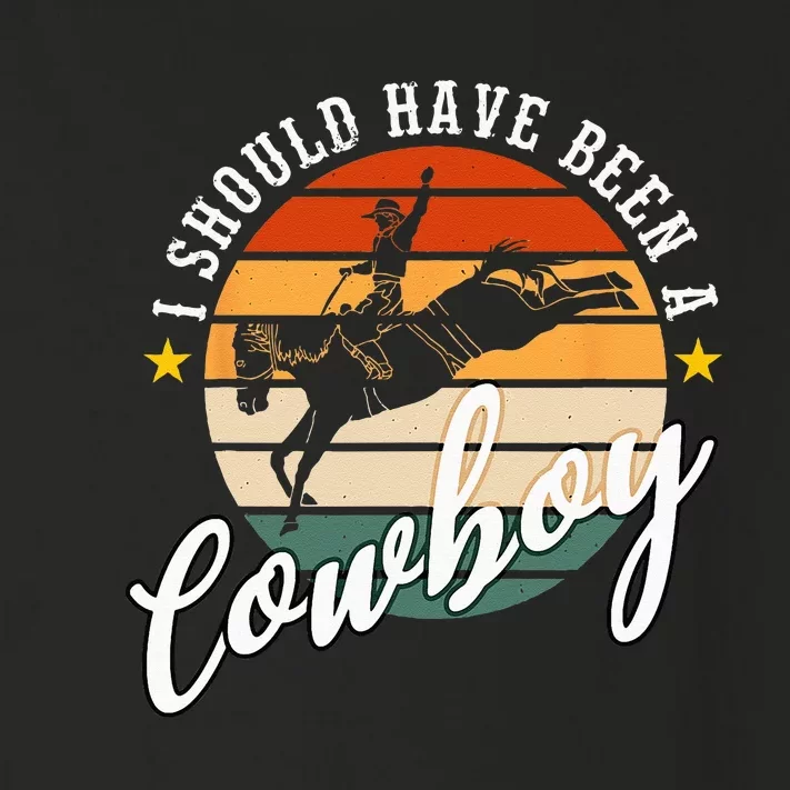 I Should Have Been A Cowboy Cowgirl Player Bull Riding Toddler Long Sleeve Shirt