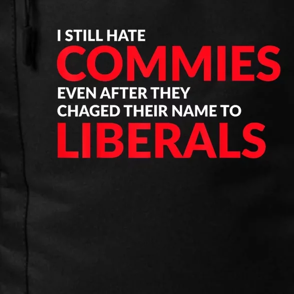 I Still Hate Commies Even After They Changed Their Name Daily Commute Backpack