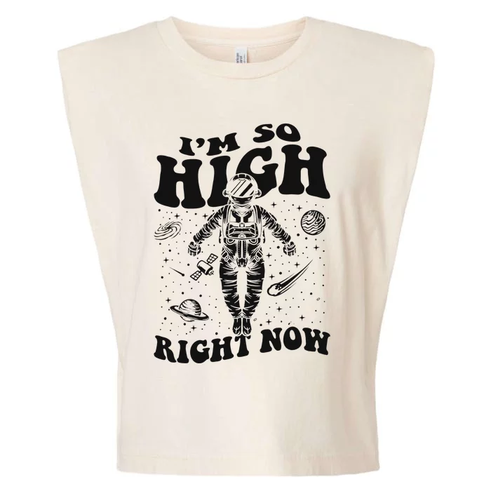 I'm So High Right Now Astronautical Spacecraft Astronaut Garment-Dyed Women's Muscle Tee