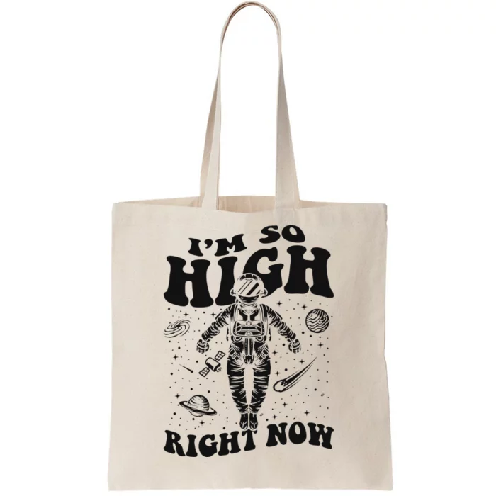 I'm So High Right Now Astronautical Spacecraft Astronaut Tote Bag