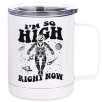 I'm So High Right Now Astronautical Spacecraft Astronaut 12 oz Stainless Steel Tumbler Cup