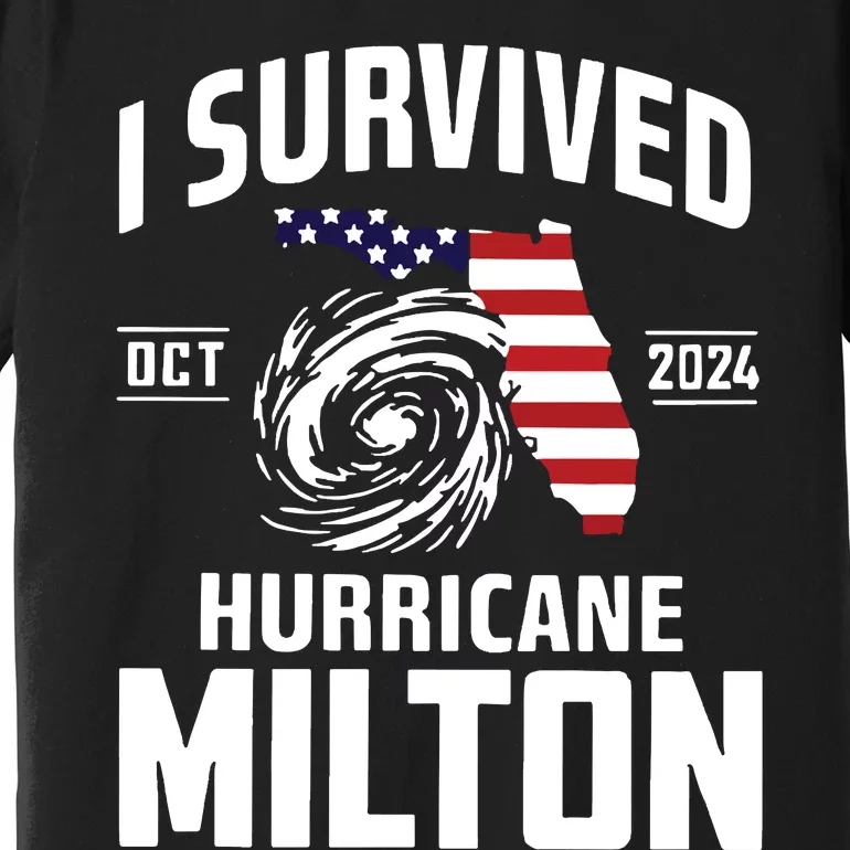 I Survived Hurricane Milton 2024 Hurricane Milton Survivor Premium T-Shirt