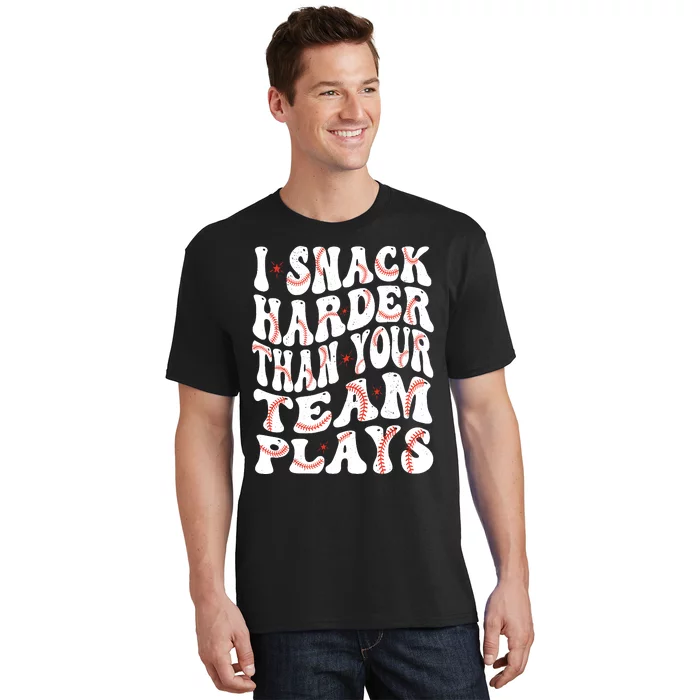 I Snack Harder Than Your Team Plays Softball Baseball Saying T-Shirt