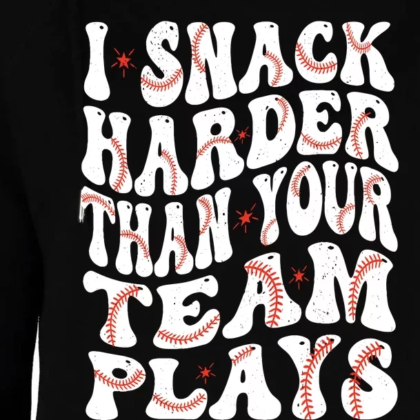 I Snack Harder Than Your Team Plays Softball Baseball Saying Womens Funnel Neck Pullover Hood