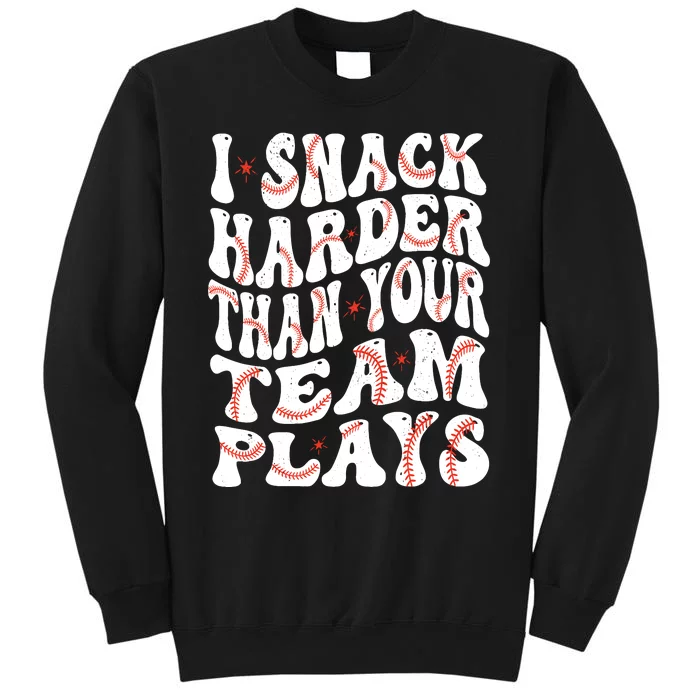 I Snack Harder Than Your Team Plays Softball Baseball Saying Tall Sweatshirt