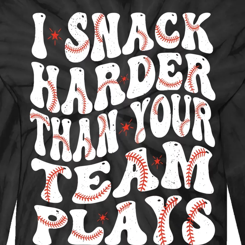 I Snack Harder Than Your Team Plays Softball Baseball Saying Tie-Dye Long Sleeve Shirt