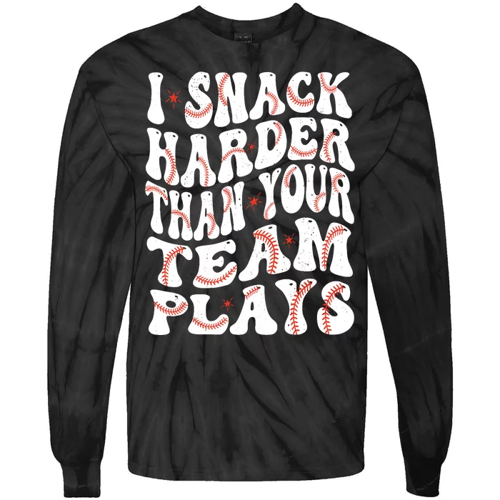 I Snack Harder Than Your Team Plays Softball Baseball Saying Tie-Dye Long Sleeve Shirt