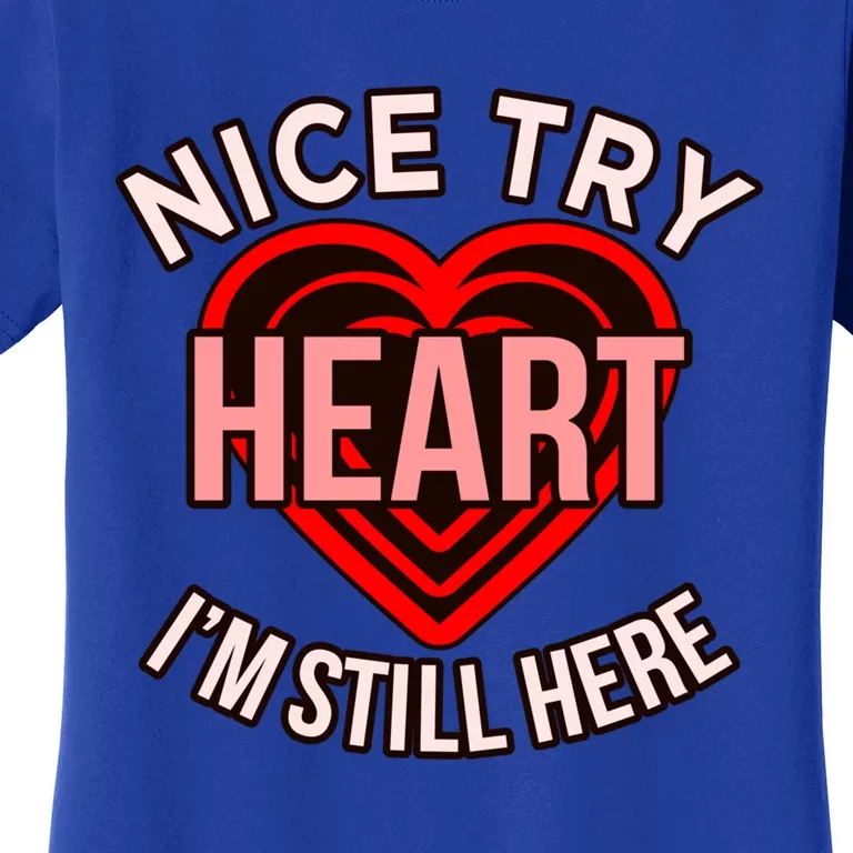 I'm Still Here Heart Disease Awareness Survivor Graphic Gift Women's T-Shirt