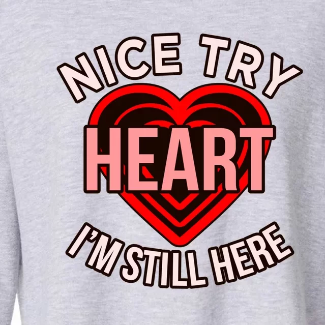 I'm Still Here Heart Disease Awareness Survivor Graphic Gift Cropped Pullover Crew