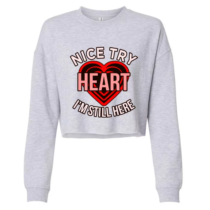 I'm Still Here Heart Disease Awareness Survivor Graphic Gift Cropped Pullover Crew